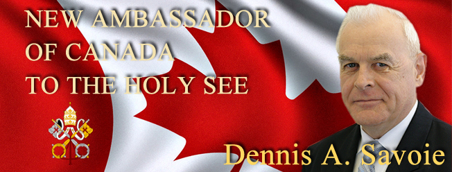 Dennis A. Savoie nominato Ambasciatore del Canada presso la Santa Sede 