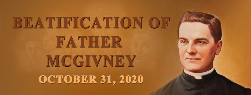 Il 31 Ottobre 2020 la Cerimonia di Beatifcazione del Venerabile Padre Michael J. McGivney.