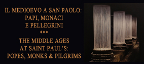 Il Medioevo a San Paolo: Papi, Monaci e Pellegrini.