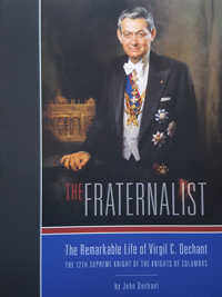 The Fraternalist: the remarkable life of Virgil C. Dechant