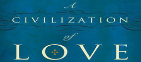 A Civilization of Love - What every Chatolic Can Do to Trasform the World